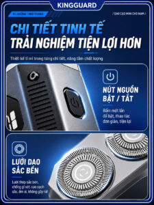 Máy cạo râu KINGGUARD Mini 5D được hoàn thiện với các chi tiết tinh tế giúp mang lại trải nghiệm sử dụng tiện lợi hơn. Thiết kế nút nguồn dễ thao tác, lưỡi dao thép không gỉ sắc bén và bền bỉ giúp cạo sạch nhanh, hạn chế đau rát da. Máy cạo râu mini KINGGUARD còn có màn hình LED hiển thị pin cùng sạc nhanh Type-C hiện đại, phù hợp cho nhu cầu sử dụng hằng ngày.